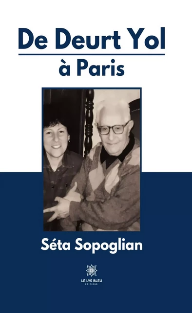 De Deurt Yol à Paris - Séta Sopoglian - Le Lys Bleu Éditions