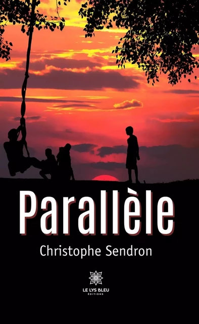 Parallèle - Christophe Sendron - Le Lys Bleu Éditions