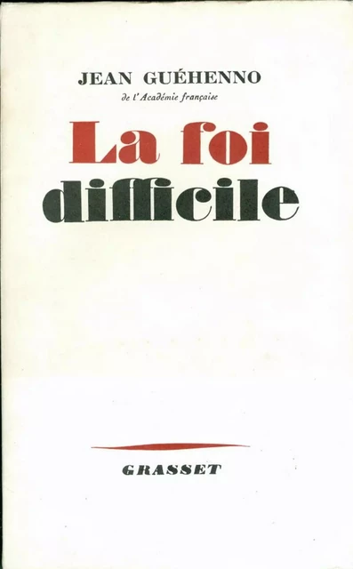 La foi difficile - Jean Guéhenno - Grasset