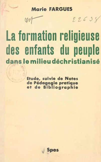 La formation religieuse des enfants du peuple dans le milieu déchristianisé - Marie Fargues - FeniXX réédition numérique