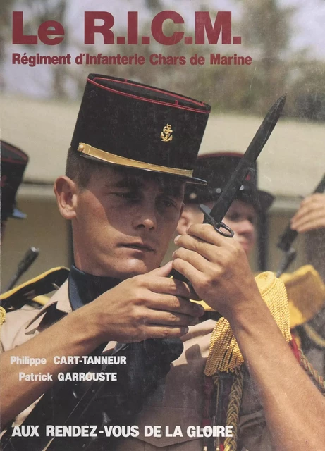 Le RICM, régiment d'infanterie des chars de Marine - Philippe Cart-Tanneur, Patrick Garrouste - FeniXX réédition numérique