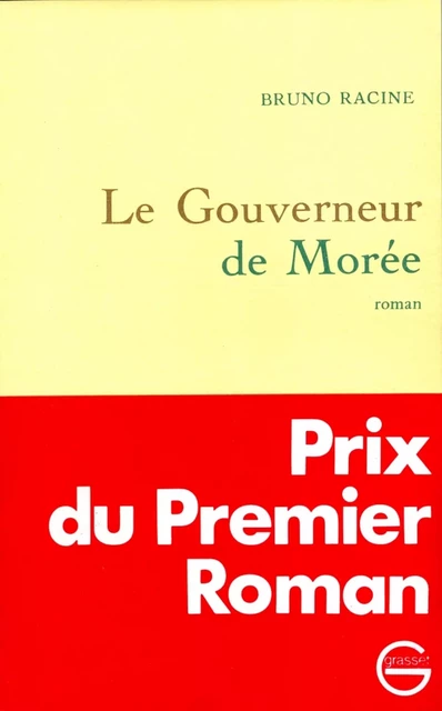 Le gouverneur de Morée - Bruno Racine - Grasset