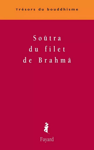 Soûtra du filet de Brahmâ - Patrick Carré - Fayard