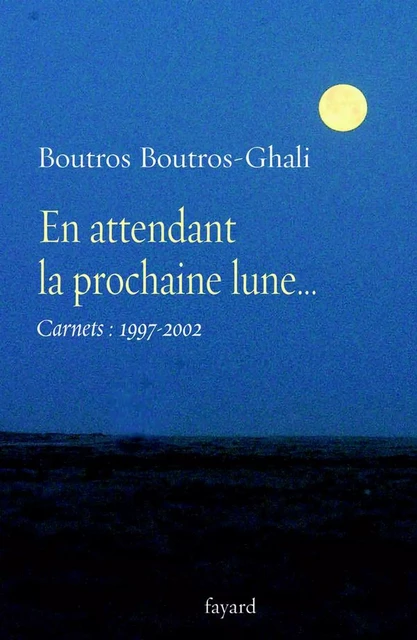 En attendant la prochaine lune... - Boutros Boutros-Ghali - Fayard