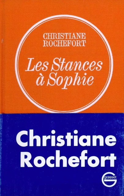 Les stances à Sophie - Christiane Rochefort - Grasset