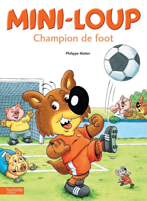 Mini-Loup champion de foot - Philippe Matter - Hachette Enfants