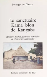 Le sanctuaire Kama blon de Kangaba