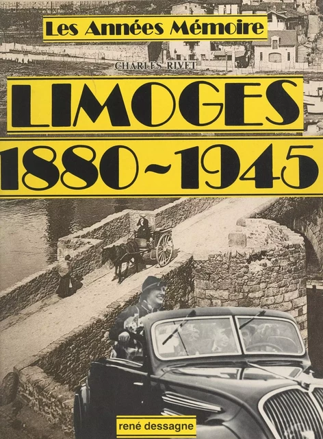 Les années mémoire : Limoges 1880-1945 - Charles Rivet - FeniXX réédition numérique