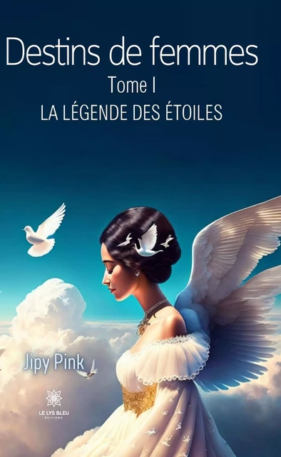 Destins de femmes - Tome 1 - Jipy Pink - Le Lys Bleu Éditions