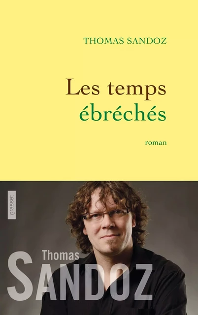 Les temps ébréchés - Thomas Sandoz - Grasset