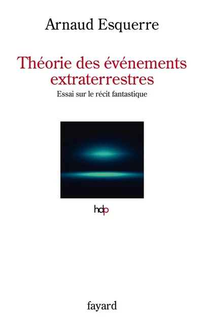 Théorie des événements extraterrestres - Arnaud Esquerre - Fayard