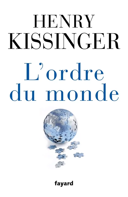 L'ordre du monde - Henry Kissinger - Fayard