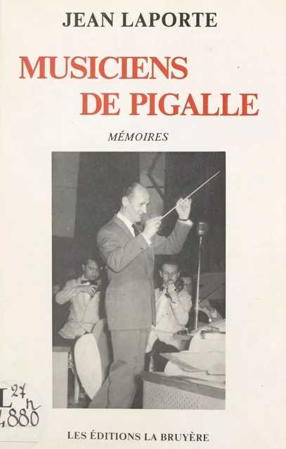 Musiciens de Pigalle ou Cinquante ans de musique - Jean Laporte - FeniXX réédition numérique