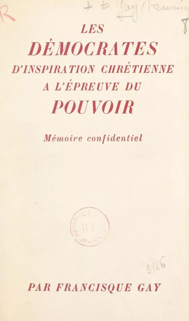 Les démocrates d'inspiration chrétienne à l'épreuve du pouvoir - Francisque Gay - FeniXX réédition numérique