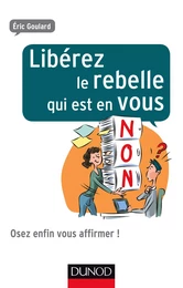 Libérez le rebelle qui est en vous