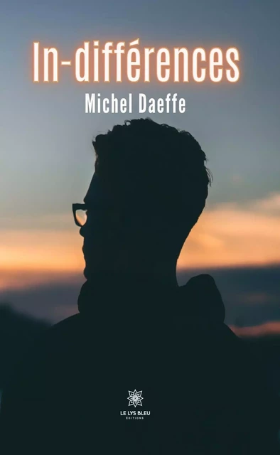 In-différences - Michel Daeffe - Le Lys Bleu Éditions