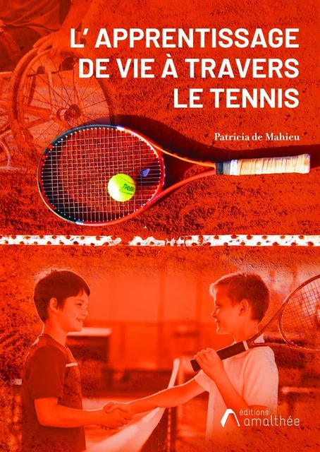 L'apprentissage de vie à travers le tennis - Patricia De Mahieu - Éditions Amalthée