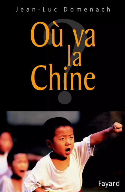 Où va la Chine ? - Jean-Luc Domenach - Fayard