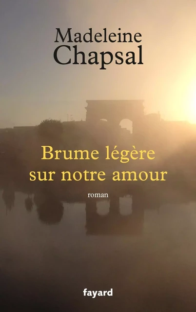 Brume légère sur notre amour - Madeleine Chapsal - Fayard