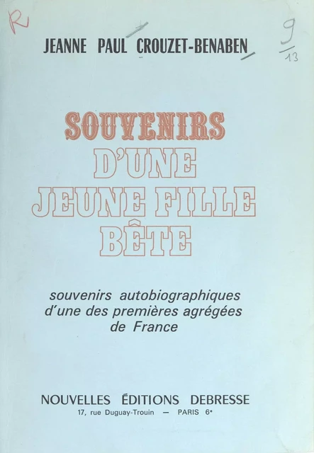 Souvenirs d'une jeune fille bête - Jeanne Paul Crouzet-Benaben - FeniXX réédition numérique