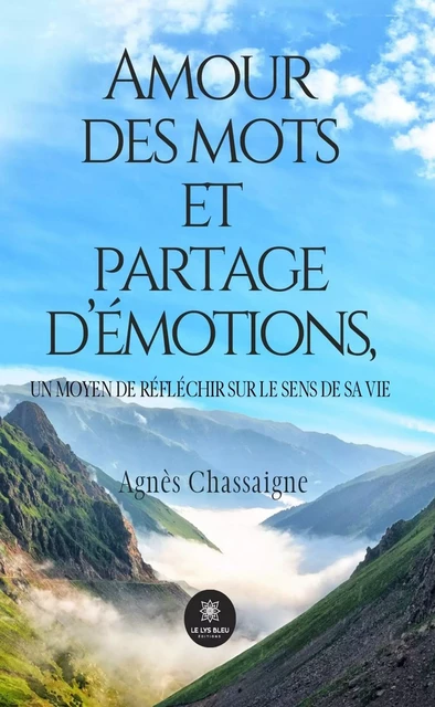 Amour des mots et partage d’émotions - Agnès Chassaigne - Le Lys Bleu Éditions