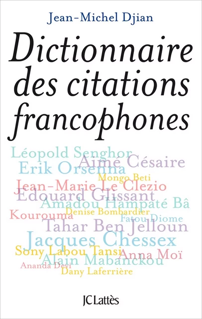 Dictionnaire des citations francophones - Jean-Michel Djian - JC Lattès