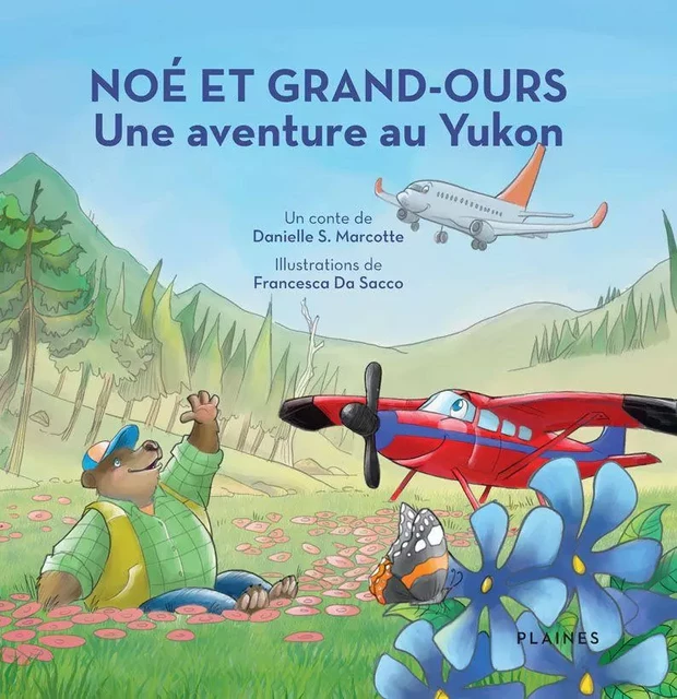 Noé et Grand-Ours : Une aventure au Yukon - Danielle S. Marcotte - Éditions des Plaines