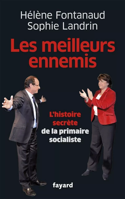 Les meilleurs ennemis - Hélène Fontanaud, Sophie Landrin - Fayard