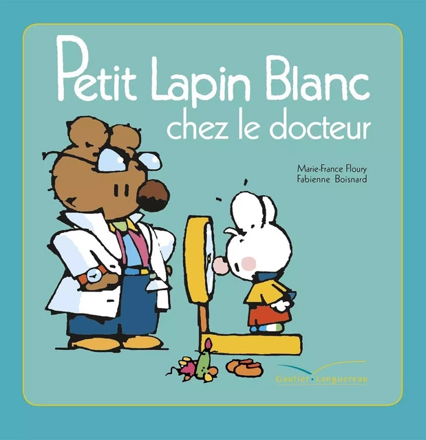 Petit Lapin Blanc chez le docteur - Marie-France Floury - Gautier Languereau