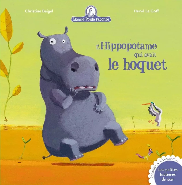 L'hippopotame qui avait le hoquet - Christine Beigel, Hervé Le Goff - Gautier Languereau