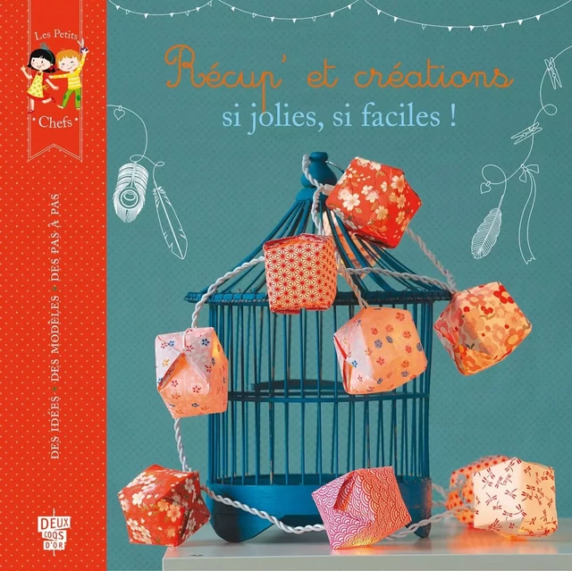 Récup' et créations, si jolies, si faciles ! -  Collectif - Deux Coqs d'Or