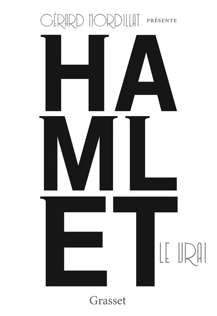 Hamlet le vrai - Gérard Mordillat - Grasset