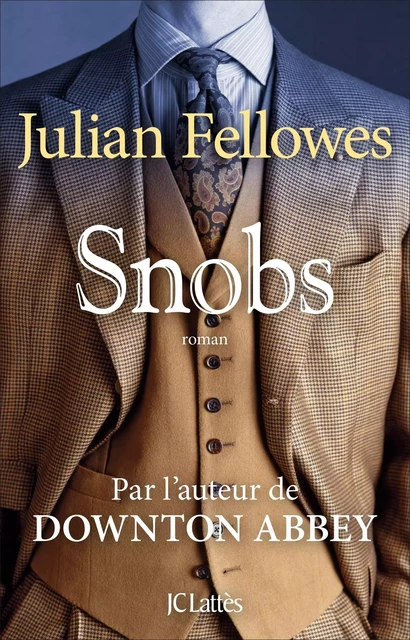 Snobs - Julian Fellowes - JC Lattès