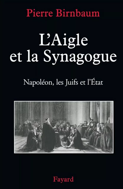 L'Aigle et la Synagogue - Pierre Birnbaum - Fayard