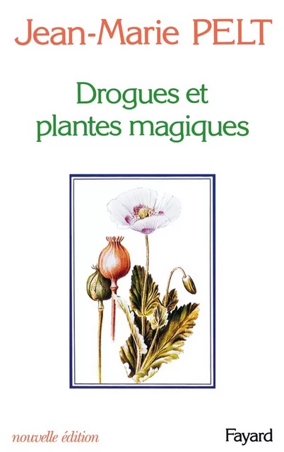 Drogues et plantes magiques - Jean-Marie Pelt - Fayard