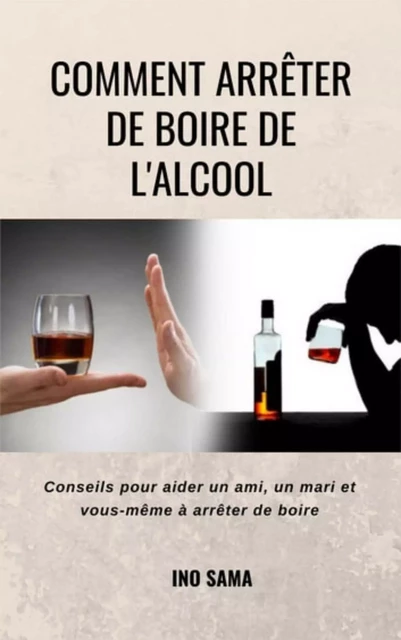 Comment arrêter de boire de l'alcool - Ino Sama - Bookelis