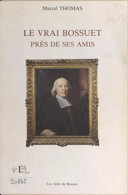 Le vrai Bossuet près de ses amis - Marcel Thomas - FeniXX réédition numérique