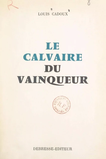 Le calvaire du vainqueur - Louis Cadoux - FeniXX réédition numérique