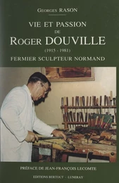 Vie et passion de Roger Douville (1915-1981)