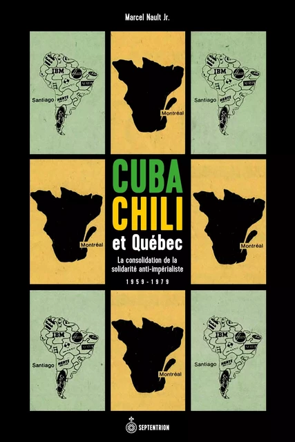 Cuba, Chili et Québec - Marcel Nault - Les éditions du Septentrion