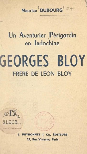 Un aventurier périgordin en Indochine : Georges Bloy, frère de Léon Bloy - Maurice Dubourg - FeniXX réédition numérique