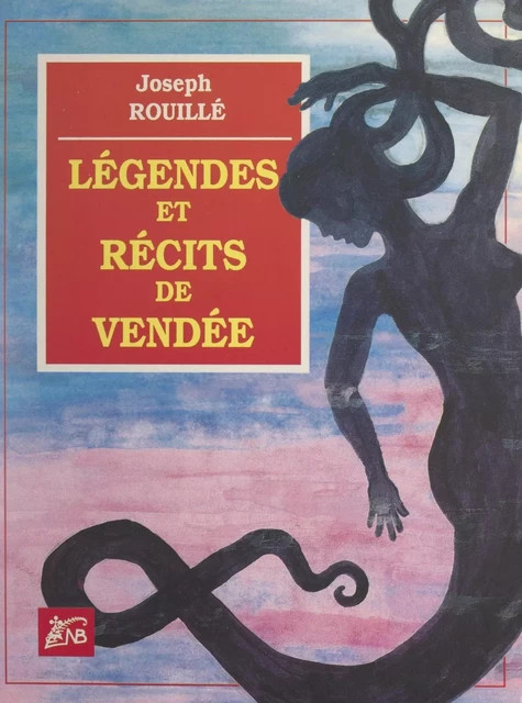 Légendes et récits de Vendée - Joseph Rouillé - FeniXX réédition numérique