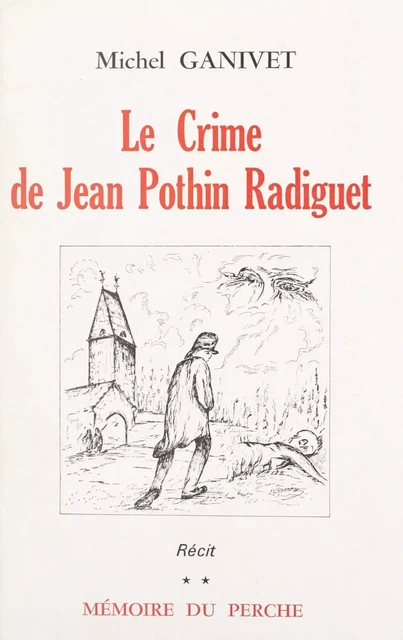 Le crime de Jean Pothin Radiguet - Michel GANIVET - FeniXX réédition numérique