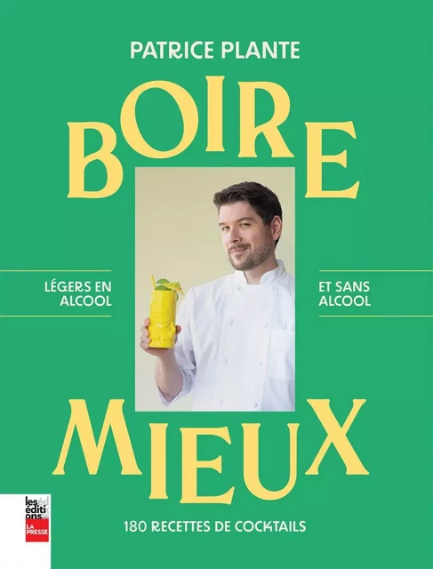 Boire mieux - Patrice Plante - Groupe Fides Inc. - Éditions La Presse