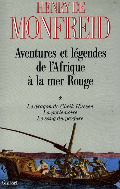 Aventures et légendes de l'Afrique à la mer Rouge T01 - Henry de Monfreid - Grasset