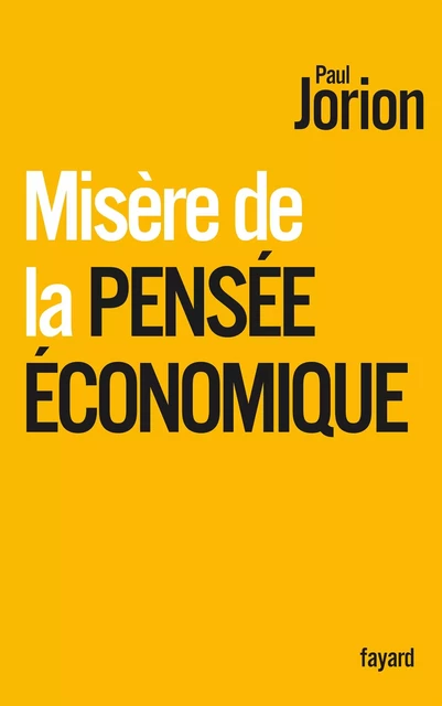 Misère de la pensée économique - Paul Jorion - Fayard