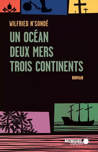 Un océan, deux mers, trois continents - Wilfried N'sondé - Mémoire d'encrier