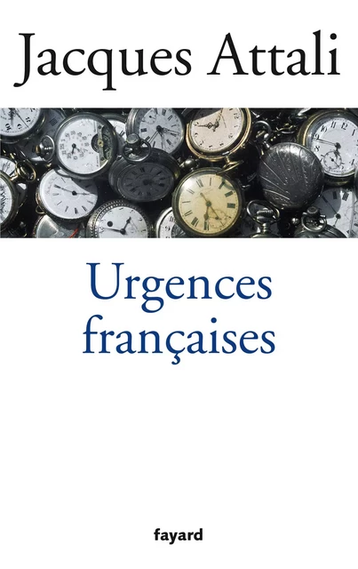 Urgences françaises - Jacques Attali - Fayard