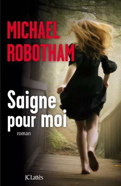 Saigne pour moi - Michaël Robotham - JC Lattès