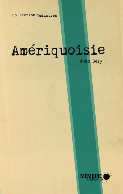 Amériquoisie - Jean Désy - Mémoire d'encrier